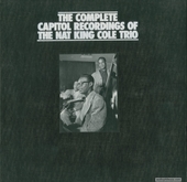 The Complete Capitol Recordings Of The Nat King Cole Trio